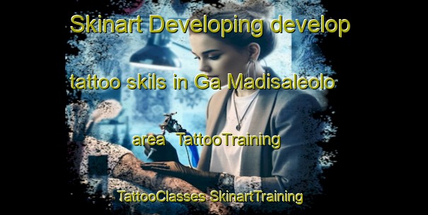 Skinart Developing develop tattoo skils in Ga Madisaleolo area | #TattooTraining #TattooClasses #SkinartTraining-South Africa