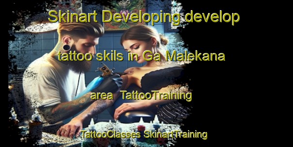 Skinart Developing develop tattoo skils in Ga Malekana area | #TattooTraining #TattooClasses #SkinartTraining-South Africa