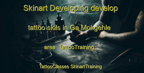 Skinart Developing develop tattoo skils in Ga Mokgehle area | #TattooTraining #TattooClasses #SkinartTraining-South Africa