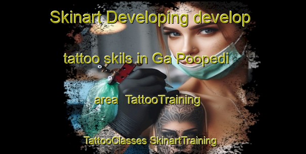 Skinart Developing develop tattoo skils in Ga Poopedi area | #TattooTraining #TattooClasses #SkinartTraining-South Africa