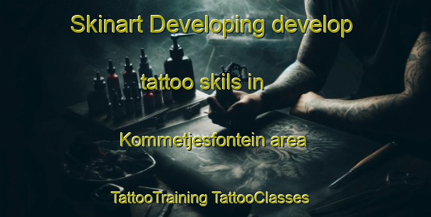 Skinart Developing develop tattoo skils in Kommetjesfontein area | #TattooTraining #TattooClasses #SkinartTraining-South Africa