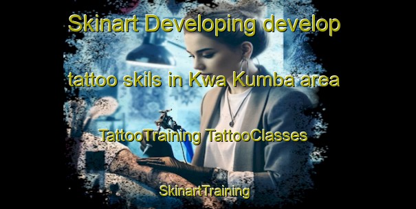 Skinart Developing develop tattoo skils in Kwa Kumba area | #TattooTraining #TattooClasses #SkinartTraining-South Africa