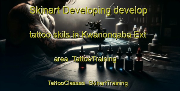 Skinart Developing develop tattoo skils in Kwanonqaba Ext area | TattooTraining | TattooClasses | SkinartTraining-South Africa