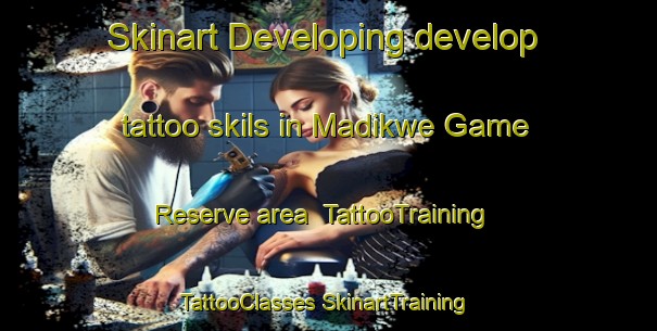 Skinart Developing develop tattoo skils in Madikwe Game Reserve area | #TattooTraining #TattooClasses #SkinartTraining-South Africa