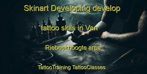 Skinart Developing develop tattoo skils in Van Riebeekhoogte area | #TattooTraining #TattooClasses #SkinartTraining-South Africa