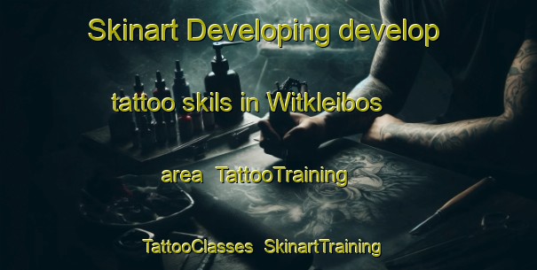 Skinart Developing develop tattoo skils in Witkleibos area | TattooTraining | TattooClasses | SkinartTraining-South Africa