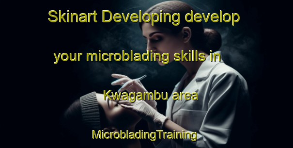 Skinart Developing develop your microblading skills in Kwagambu area | #MicrobladingTraining #MicrobladingClasses #SkinartTraining-South Africa