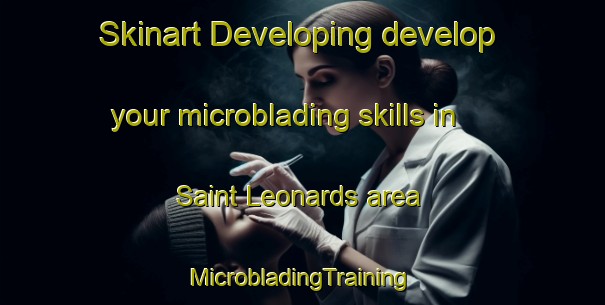 Skinart Developing develop your microblading skills in Saint Leonards area | #MicrobladingTraining #MicrobladingClasses #SkinartTraining-South Africa