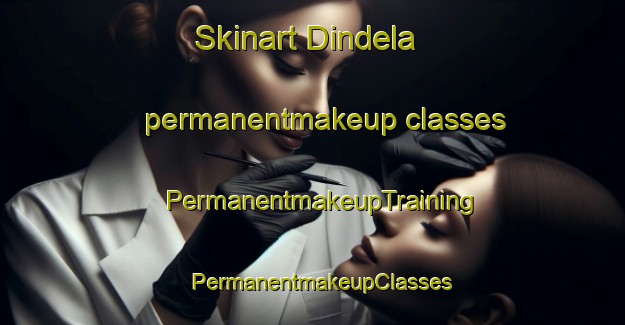 Skinart Dindela permanentmakeup classes | PermanentmakeupTraining | PermanentmakeupClasses | SkinartTraining-South Africa