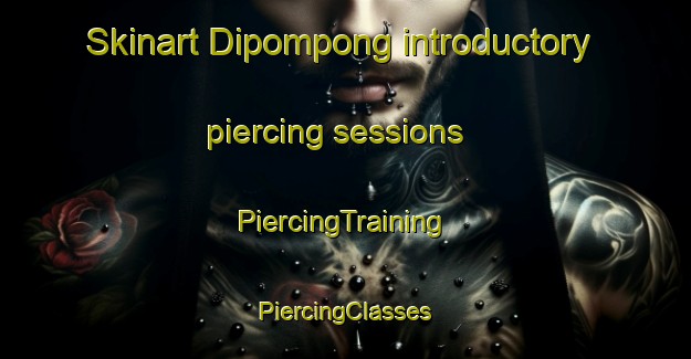 Skinart Dipompong introductory piercing sessions | #PiercingTraining #PiercingClasses #SkinartTraining-South Africa