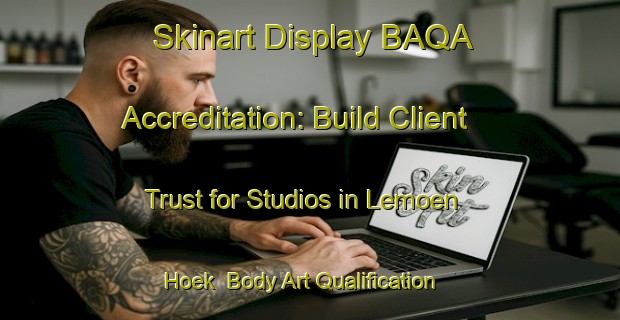 Skinart Display BAQA Accreditation: Build Client Trust for Studios in Lemoen Hoek | Body Art Qualification Authority | BAQA-South Africa