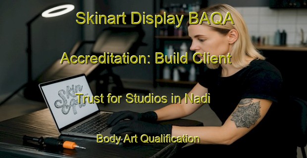 Skinart Display BAQA Accreditation: Build Client Trust for Studios in Nadi | Body Art Qualification Authority | BAQA-South Africa