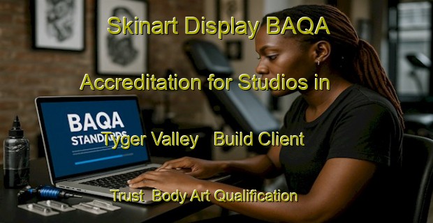 Skinart Display BAQA Accreditation for Studios in Tyger Valley - Build Client Trust | Body Art Qualification Authority | BAQA-South Africa