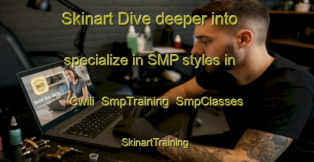 Skinart Dive deeper into specialize in SMP styles in Cwili | SmpTraining | SmpClasses | SkinartTraining-South Africa
