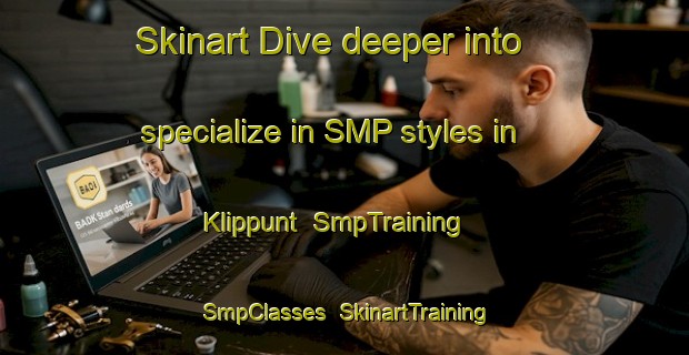 Skinart Dive deeper into specialize in SMP styles in Klippunt | SmpTraining | SmpClasses | SkinartTraining-South Africa