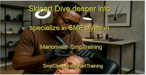 Skinart Dive deeper into specialize in SMP styles in Marionvale | SmpTraining | SmpClasses | SkinartTraining-South Africa