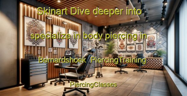 Skinart Dive deeper into specialize in body piercing in Bernardshoek | #PiercingTraining #PiercingClasses #SkinartTraining-South Africa