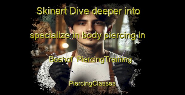 Skinart Dive deeper into specialize in body piercing in Boshof | #PiercingTraining #PiercingClasses #SkinartTraining-South Africa