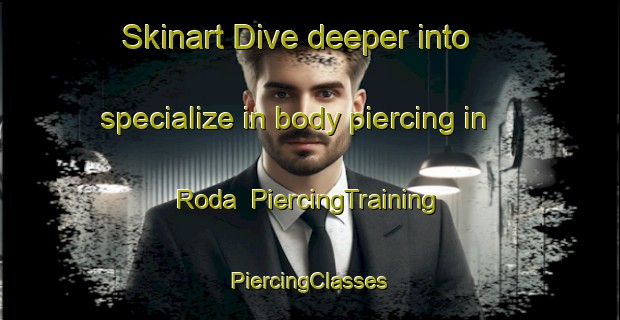 Skinart Dive deeper into specialize in body piercing in Roda | #PiercingTraining #PiercingClasses #SkinartTraining-South Africa