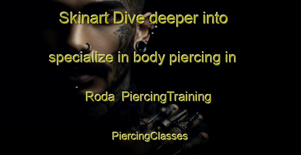 Skinart Dive deeper into specialize in body piercing in Roda | #PiercingTraining #PiercingClasses #SkinartTraining-South Africa