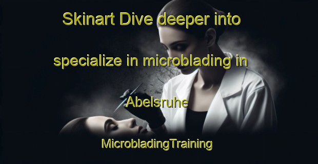 Skinart Dive deeper into specialize in microblading in Abelsruhe | #MicrobladingTraining #MicrobladingClasses #SkinartTraining-South Africa