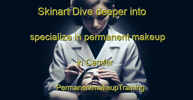 Skinart Dive deeper into specialize in permanent makeup in Camfer | #PermanentmakeupTraining #PermanentmakeupClasses #SkinartTraining-South Africa