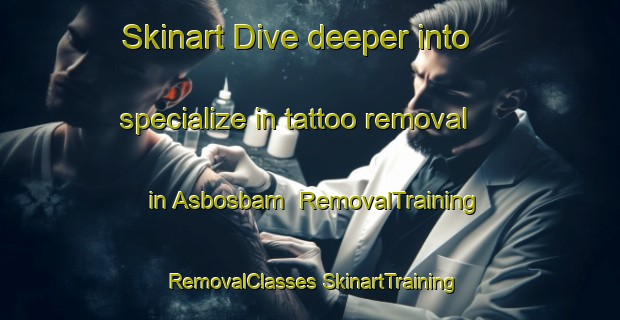 Skinart Dive deeper into specialize in tattoo removal in Asbosbam | #RemovalTraining #RemovalClasses #SkinartTraining-South Africa