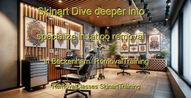 Skinart Dive deeper into specialize in tattoo removal in Beckenham | #RemovalTraining #RemovalClasses #SkinartTraining-South Africa