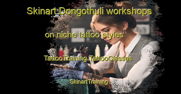 Skinart Dongothuli workshops on niche tattoo styles | #TattooTraining #TattooClasses #SkinartTraining-South Africa