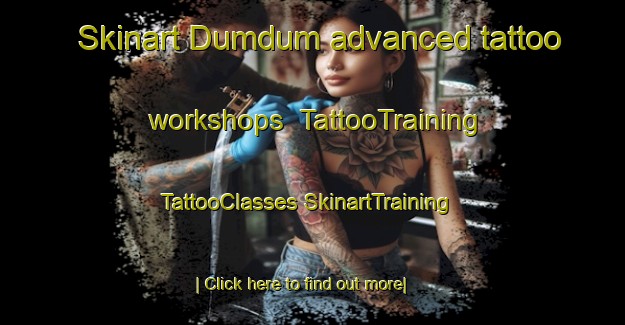 Skinart Dumdum advanced tattoo workshops | #TattooTraining #TattooClasses #SkinartTraining-South Africa