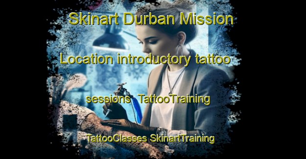 Skinart Durban Mission Location introductory tattoo sessions | #TattooTraining #TattooClasses #SkinartTraining-South Africa