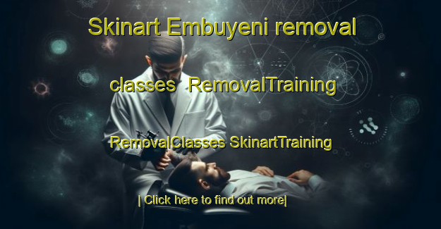 Skinart Embuyeni removal classes | #RemovalTraining #RemovalClasses #SkinartTraining-South Africa