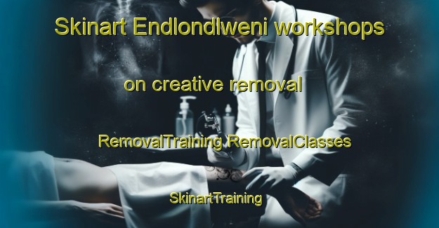 Skinart Endlondlweni workshops on creative removal | #RemovalTraining #RemovalClasses #SkinartTraining-South Africa