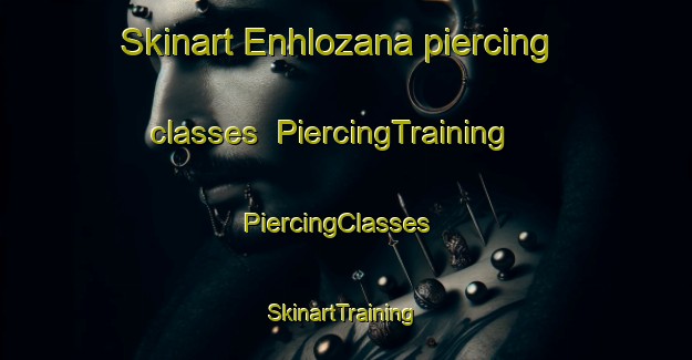 Skinart Enhlozana piercing classes | PiercingTraining | PiercingClasses | SkinartTraining-South Africa