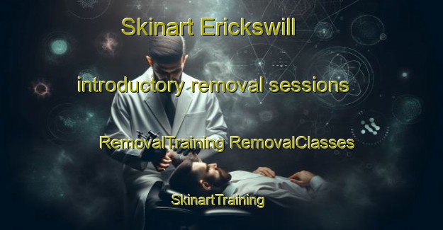 Skinart Erickswill introductory removal sessions | #RemovalTraining #RemovalClasses #SkinartTraining-South Africa