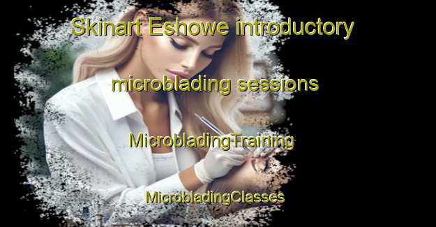 Skinart Eshowe introductory microblading sessions | MicrobladingTraining | MicrobladingClasses | SkinartTraining-South Africa