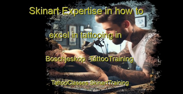 Skinart Expertise in how to excel in tattooing in Boschjeskop | #TattooTraining #TattooClasses #SkinartTraining-South Africa