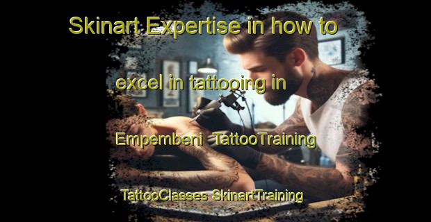 Skinart Expertise in how to excel in tattooing in Empembeni | #TattooTraining #TattooClasses #SkinartTraining-South Africa