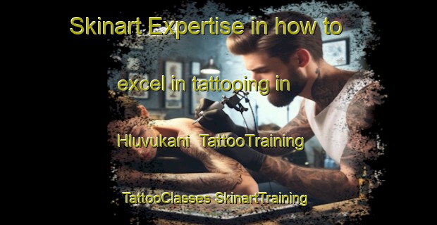 Skinart Expertise in how to excel in tattooing in Hluvukani | #TattooTraining #TattooClasses #SkinartTraining-South Africa