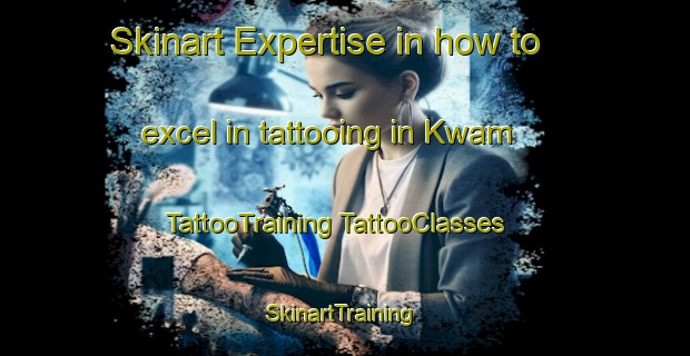 Skinart Expertise in how to excel in tattooing in Kwam | #TattooTraining #TattooClasses #SkinartTraining-South Africa