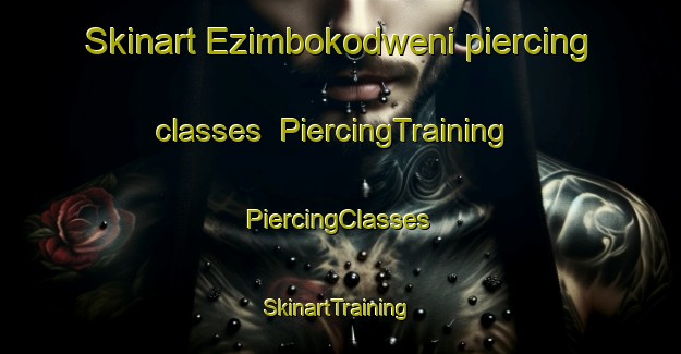 Skinart Ezimbokodweni piercing classes | #PiercingTraining #PiercingClasses #SkinartTraining-South Africa