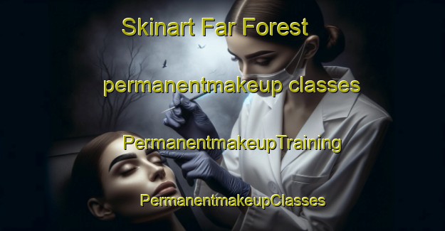 Skinart Far Forest permanentmakeup classes | #PermanentmakeupTraining #PermanentmakeupClasses #SkinartTraining-South Africa