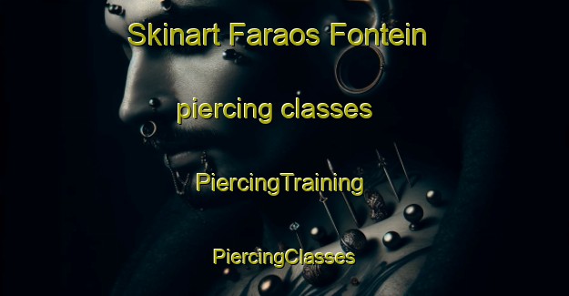 Skinart Faraos Fontein piercing classes | #PiercingTraining #PiercingClasses #SkinartTraining-South Africa