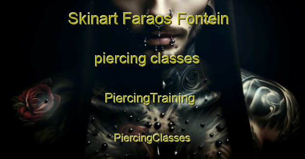 Skinart Faraos Fontein piercing classes | #PiercingTraining #PiercingClasses #SkinartTraining-South Africa