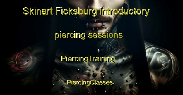 Skinart Ficksburg introductory piercing sessions | PiercingTraining | PiercingClasses | SkinartTraining-South Africa