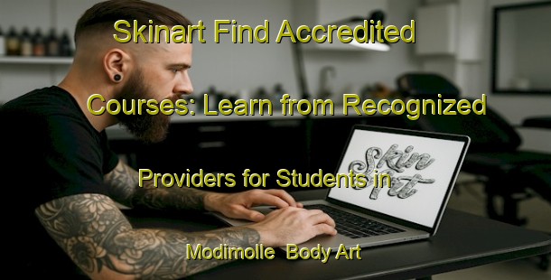 Skinart Find Accredited Courses: Learn from Recognized Providers for Students in Modimolle | Body Art Qualification Authority | BAQA-South Africa