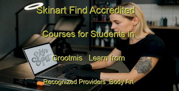 Skinart Find Accredited Courses for Students in Grootmis - Learn from Recognized Providers | Body Art Qualification Authority | BAQA-South Africa