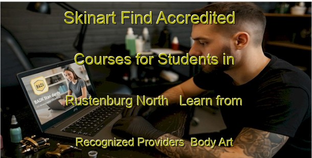 Skinart Find Accredited Courses for Students in Rustenburg North - Learn from Recognized Providers | Body Art Qualification Authority | BAQA-South Africa