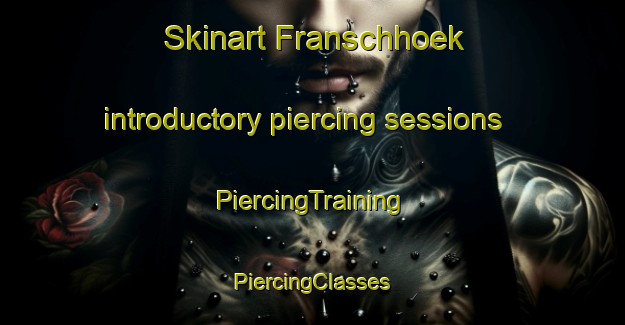 Skinart Franschhoek introductory piercing sessions | #PiercingTraining #PiercingClasses #SkinartTraining-South Africa