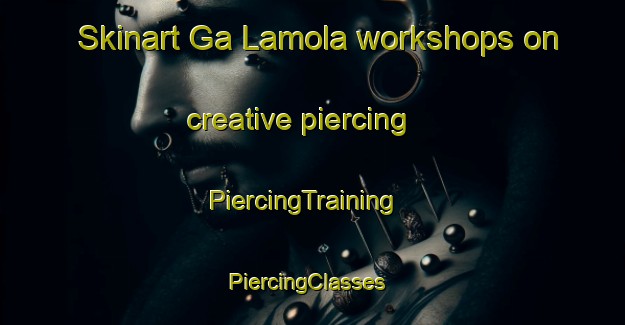 Skinart Ga Lamola workshops on creative piercing | PiercingTraining | PiercingClasses | SkinartTraining-South Africa